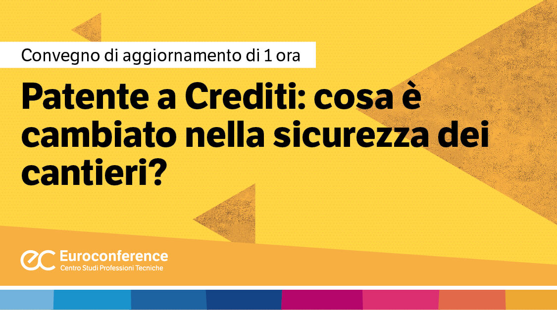 Immagine Patente a Crediti: cosa è cambiato nella sicurezza dei cantieri | Euroconference